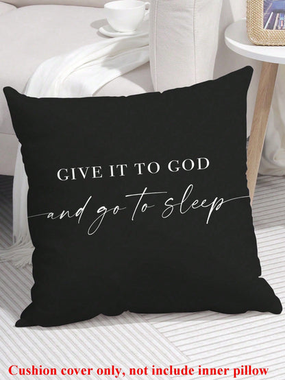 1PC Give It To God And Go To Sleep Words Pattern Pillows Covers,Throw Pillow Covers For Bed,Decorative Bed Pillowcase For Bedroom Room Without Core,Single Side Print,(No Inner Pillow)