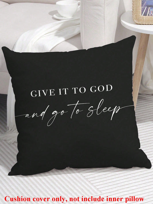 1PC Give It To God And Go To Sleep Words Pattern Pillows Covers,Throw Pillow Covers For Bed,Decorative Bed Pillowcase For Bedroom Room Without Core,Single Side Print,(No Inner Pillow)