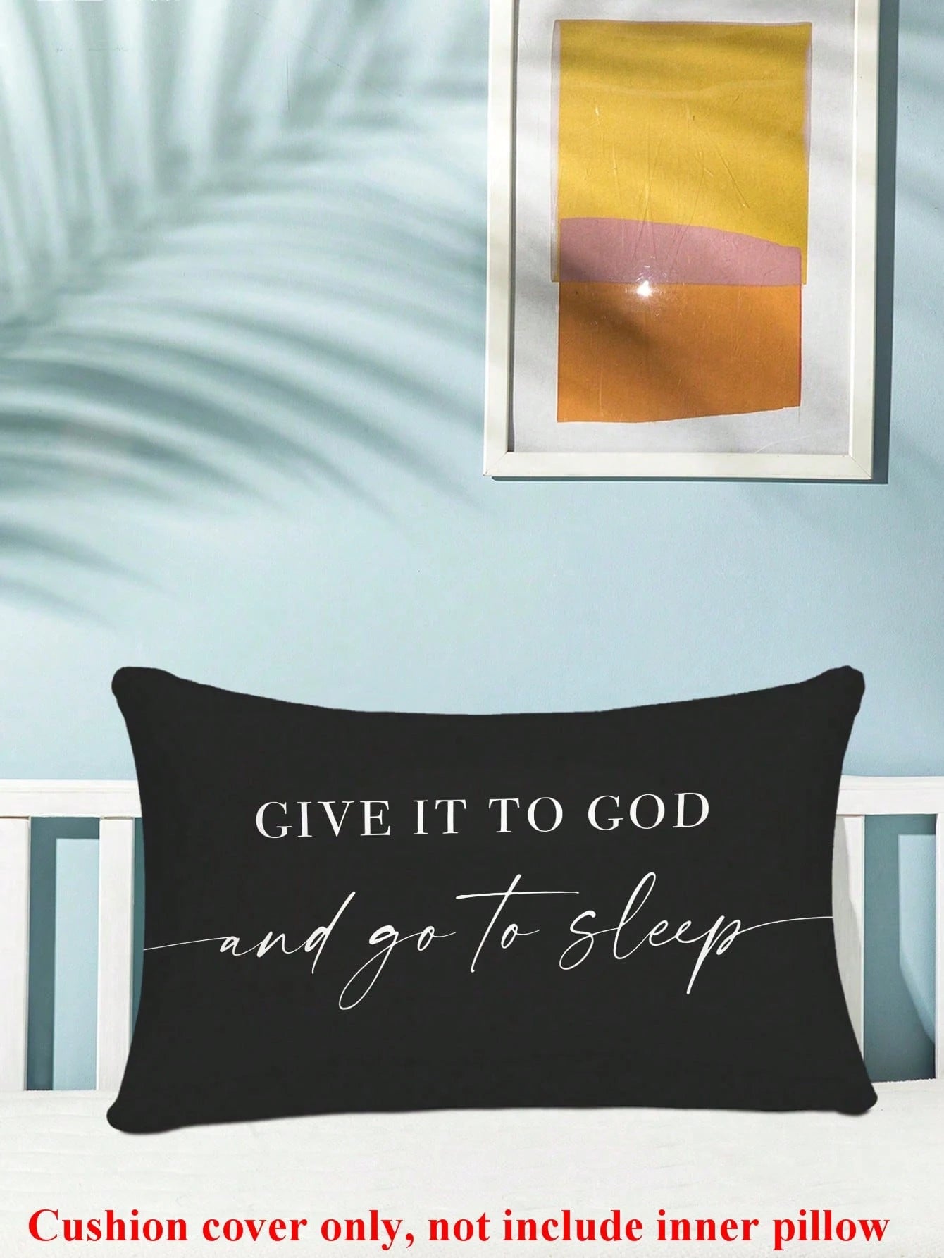 1PC Give It To God And Go To Sleep Words Pattern Pillows Covers,Throw Pillow Covers For Bed,Decorative Bed Pillowcase For Bedroom Room Without Core,Single Side Print,(No Inner Pillow)