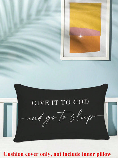 1PC Give It To God And Go To Sleep Words Pattern Pillows Covers,Throw Pillow Covers For Bed,Decorative Bed Pillowcase For Bedroom Room Without Core,Single Side Print,(No Inner Pillow)