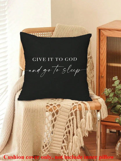 1PC Give It To God And Go To Sleep Words Pattern Pillows Covers,Throw Pillow Covers For Bed,Decorative Bed Pillowcase For Bedroom Room Without Core,Single Side Print,(No Inner Pillow)