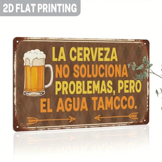 2D Flat, 1pc, Spanish Funny Sign "La Cerveza No Soluciona Problemas Pero El Agua Tampoco" Metal Sign, Beer Drinking Theme Wall Decor For Bar, Kitchen