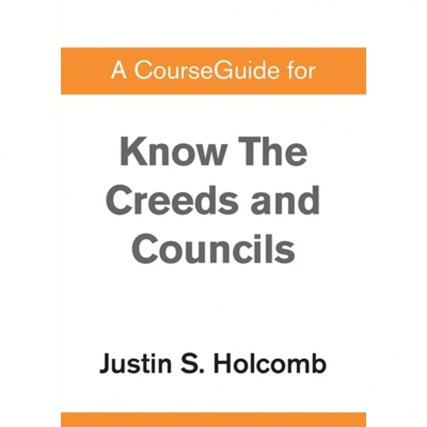 A CourseGuide For Know The Creeds And Councils (Paperback) By Zondervan