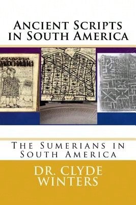 Ancient Scripts In South America: The Sumerians In South America (Paperback) By Clyde Winters