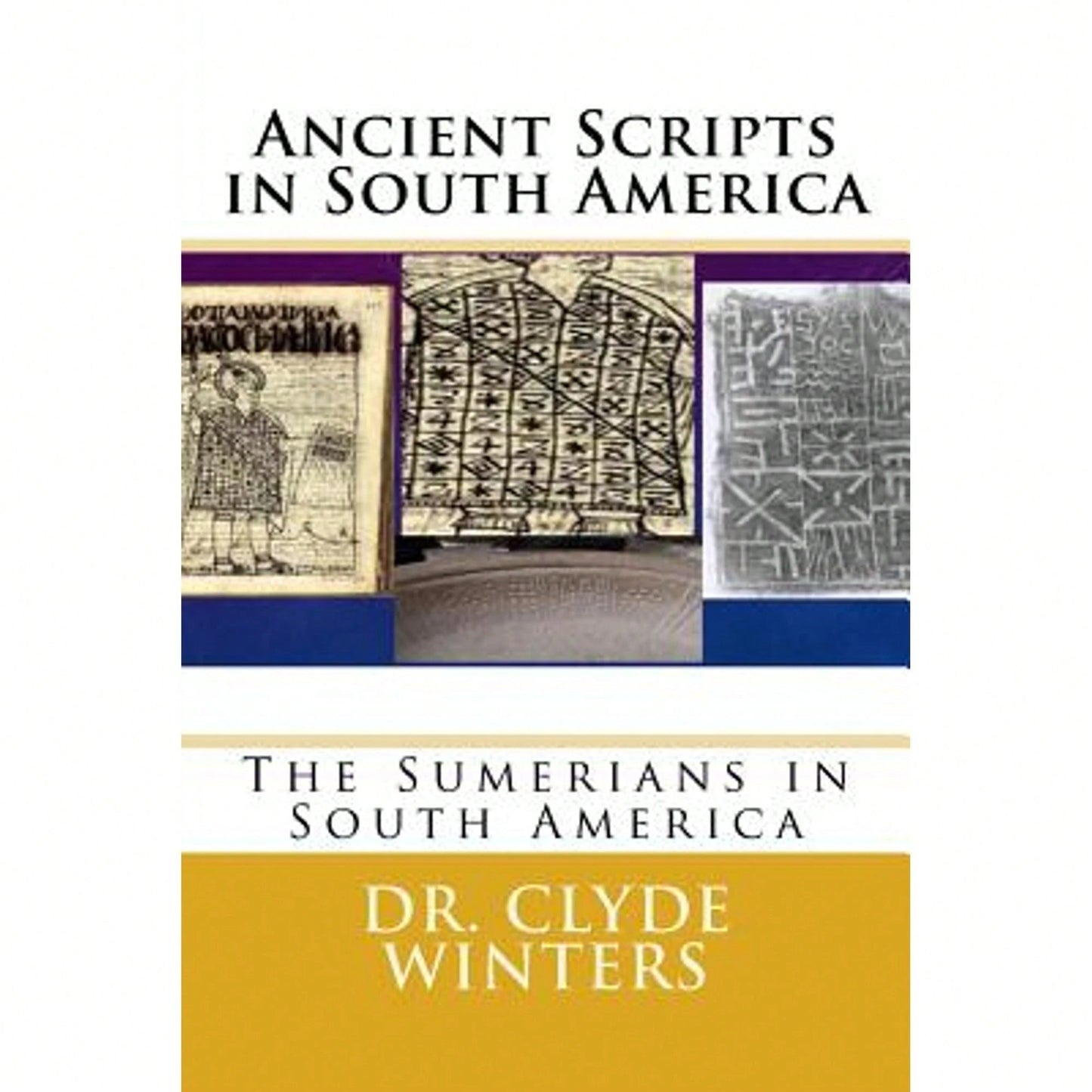 Ancient Scripts In South America: The Sumerians In South America (Paperback) By Clyde Winters