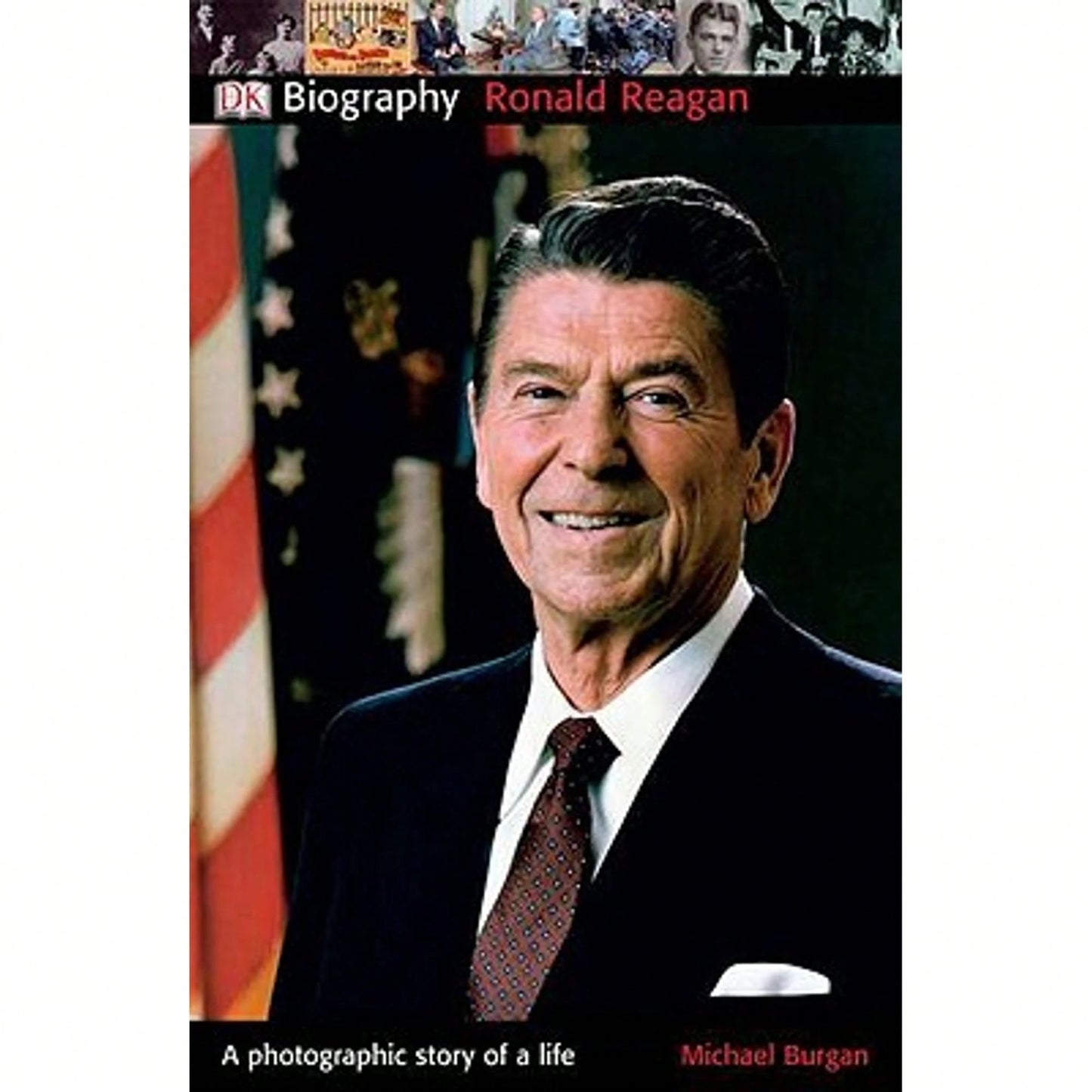 DK Biography: Ronald Reagan: A Photographic Story Of A Life (Paperback) By Michael Burgan