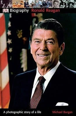 DK Biography: Ronald Reagan: A Photographic Story Of A Life (Paperback) By Michael Burgan