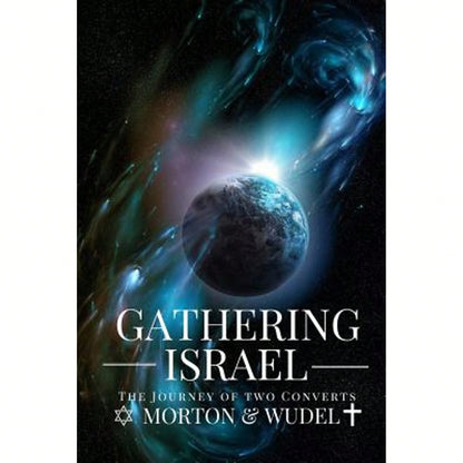 Gathering Israel: The Journey Of Two Converts (Paperback) By John Wudel, Michael Morton