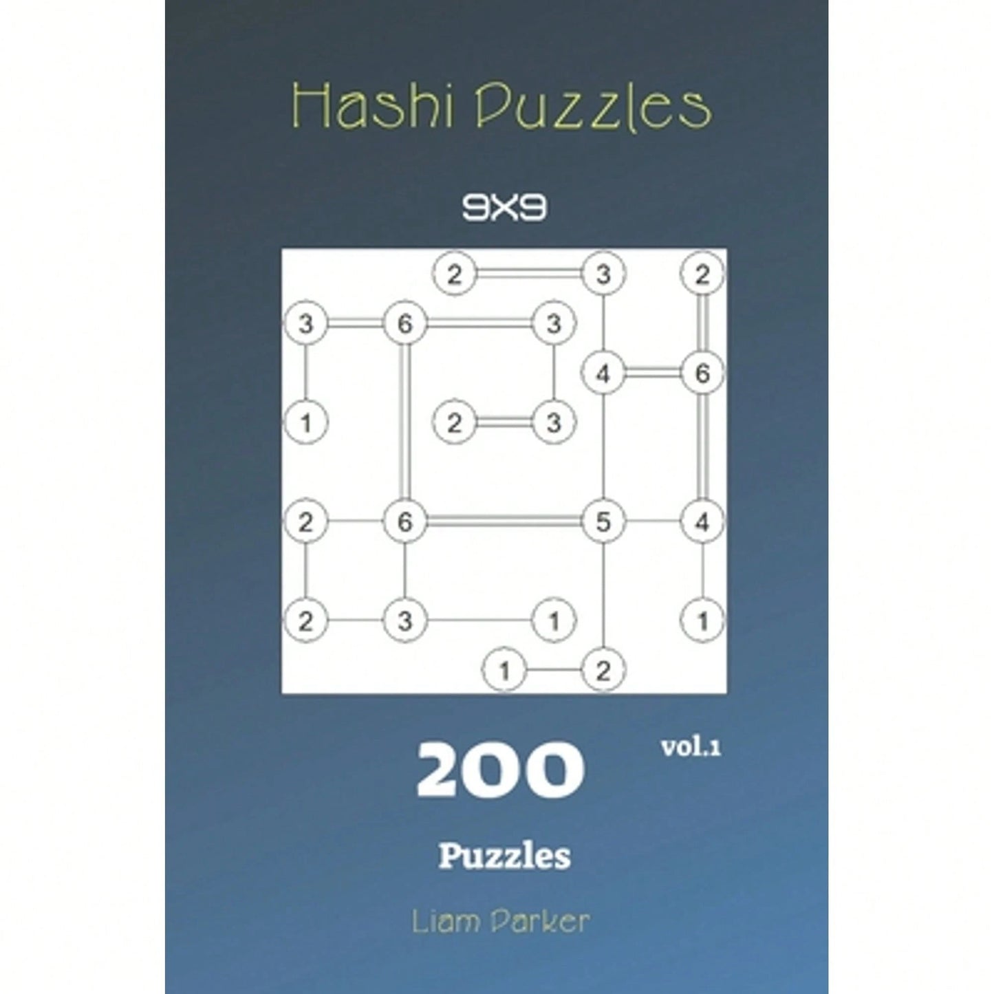 Hashi Puzzles- 200 Puzzles 9x9 Vol.1 (Paperback) By Liam Parker