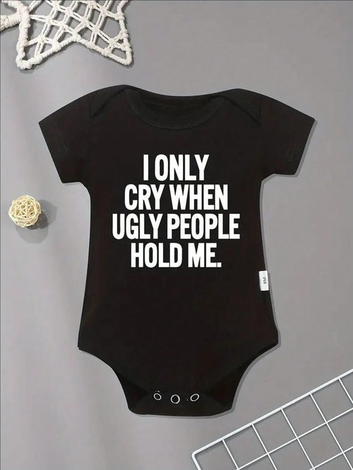 "I Only Cry When Ugly People Hold Me" Letter Print Baby Bodysuit- Soft Cotton Blend, Casual Round Neck, Machine Washable- Ideal For Newborns To 12 Months, Baby Romper, Perfect For Outdoor