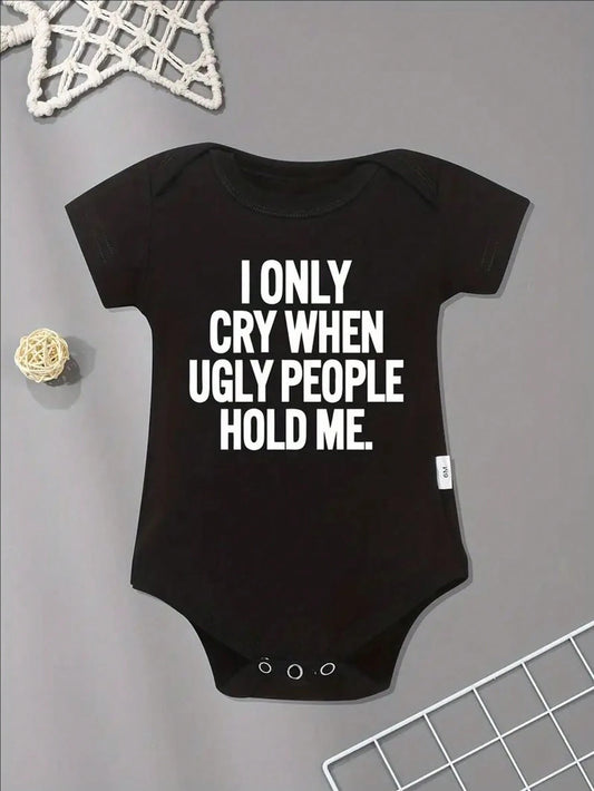 "I Only Cry When Ugly People Hold Me" Letter Print Baby Bodysuit- Soft Cotton Blend, Casual Round Neck, Machine Washable- Ideal For Newborns To 12 Months, Baby Romper, Perfect For Outdoor