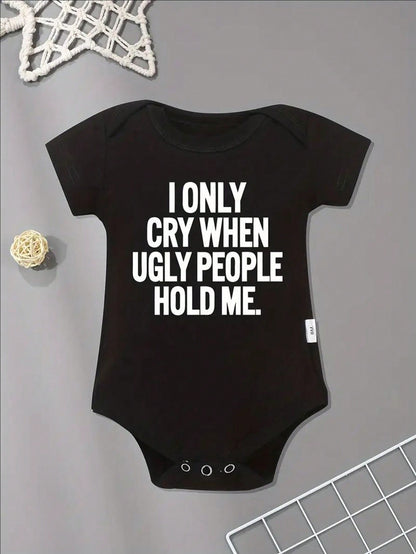 "I Only Cry When Ugly People Hold Me" Letter Print Baby Bodysuit- Soft Cotton Blend, Casual Round Neck, Machine Washable- Ideal For Newborns To 12 Months, Baby Romper, Perfect For Outdoor