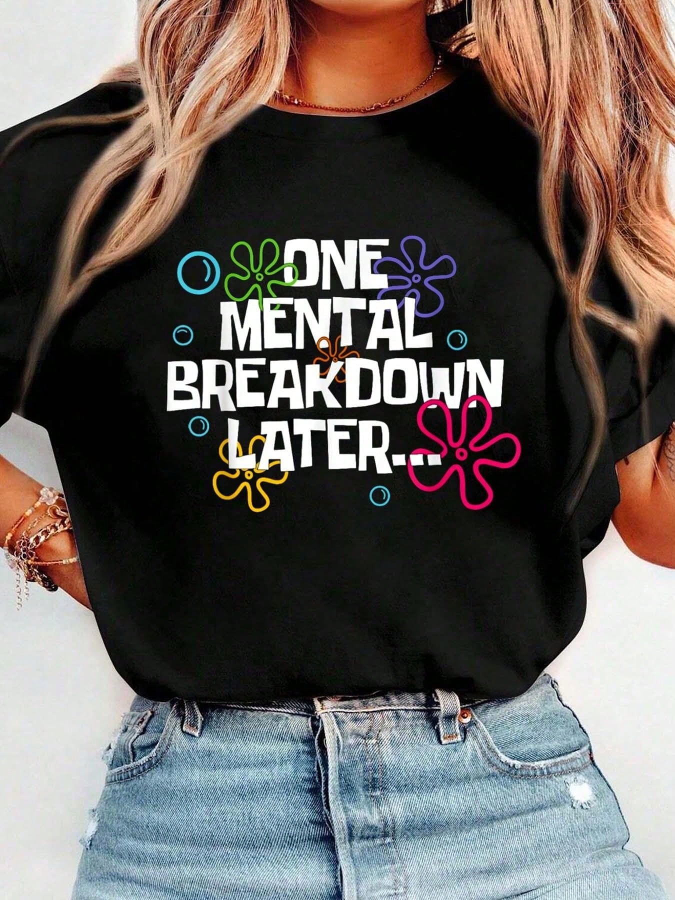 One Mental Breakdown Later Vintage Funny Mental Health T-Shirt Crew Neck Short Sleeve T-Shirt, Casual Print Graphic Cotton Tees Women Tops