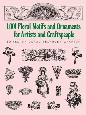 Pre-Owned 1001 Floral Motifs And Ornaments For Artists And Craftspeople (Paperback) By Carol Belanger Grafton
