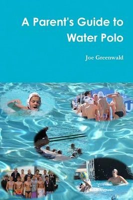 Pre-Owned A Parent's Guide To Water Polo (Paperback) By Joe Greenwald