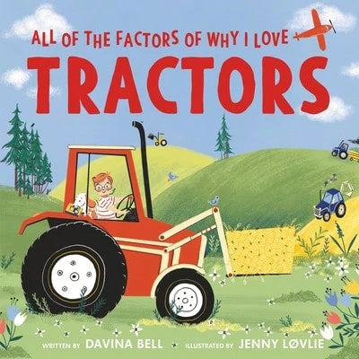 Pre-Owned All Of The Factors Of Why I Love Tractors (Hardcover) By Davina Bell