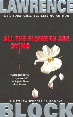 Pre-Owned All The Flowers Are Dying (Paperback) By Lawrence Block