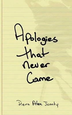 Pre-Owned Apologies That Never Came (Paperback) By Pierre Alex Jeanty