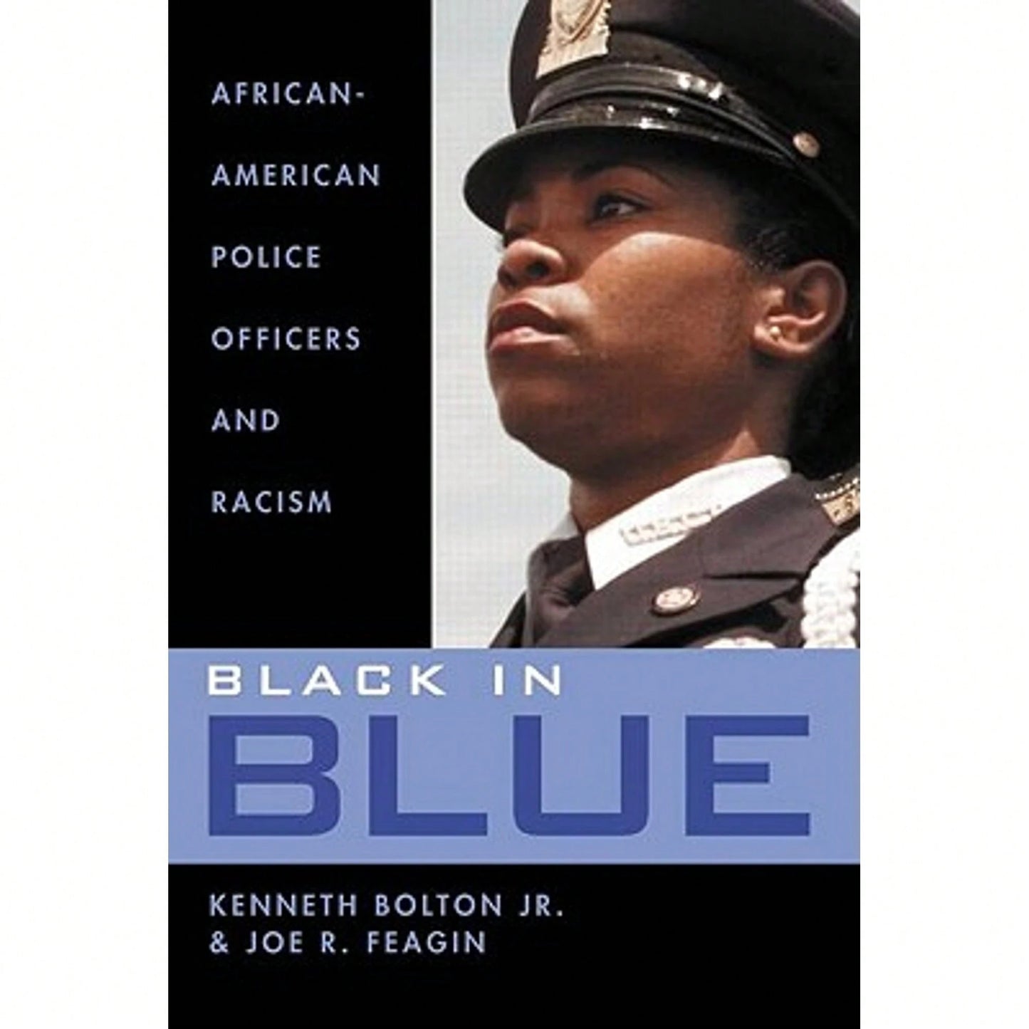 Pre-Owned Black In Blue: African-American Police Officers And Racism (Hardcover) By Kenneth Bolton, Joe Feagin