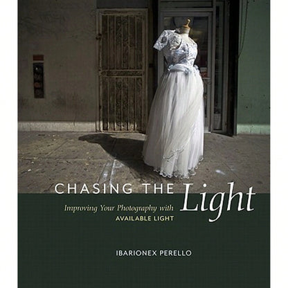 Pre-Owned Chasing The Light: Improving Your Photography With Available Light (Paperback) By Ibarionex Perello