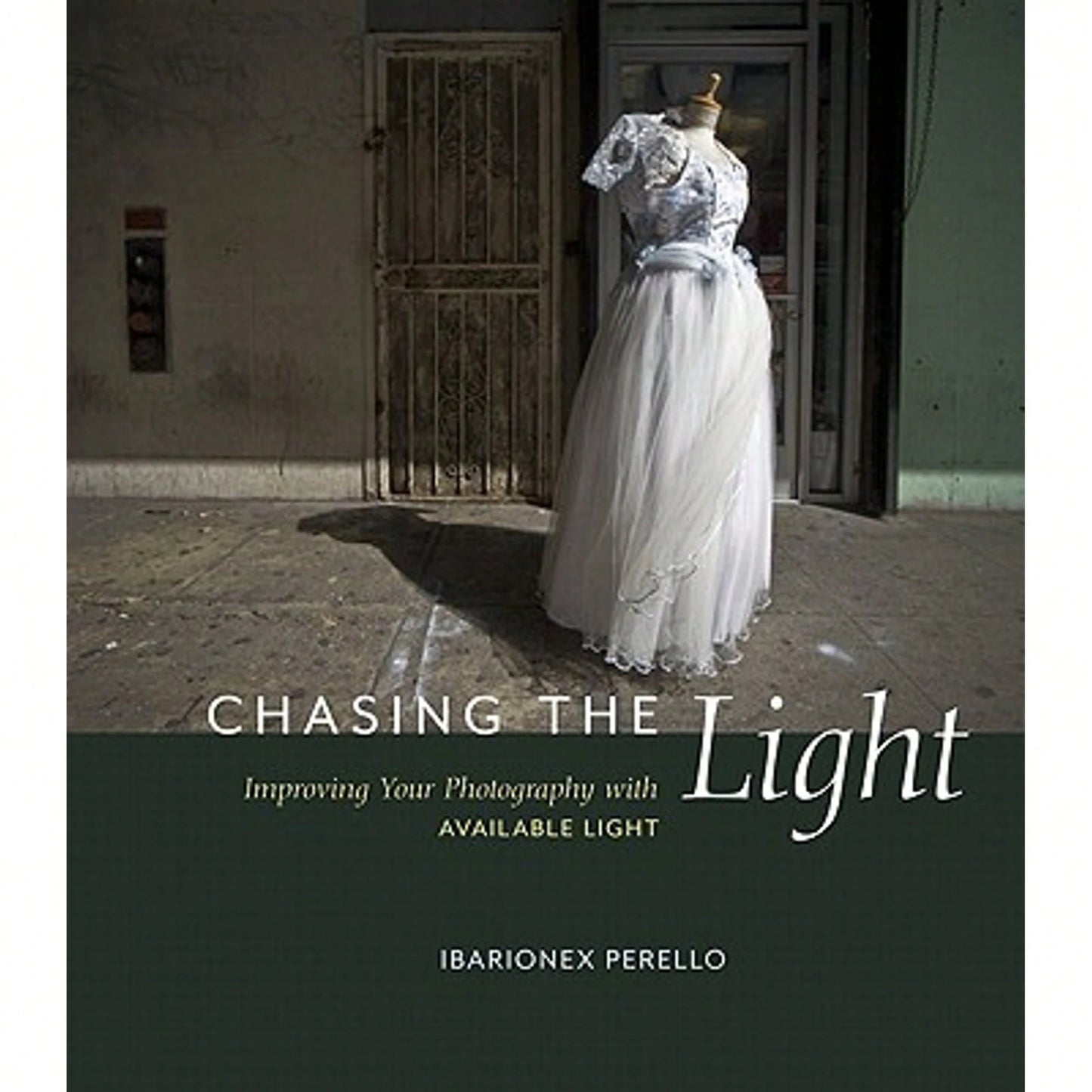 Pre-Owned Chasing The Light: Improving Your Photography With Available Light (Paperback) By Ibarionex Perello