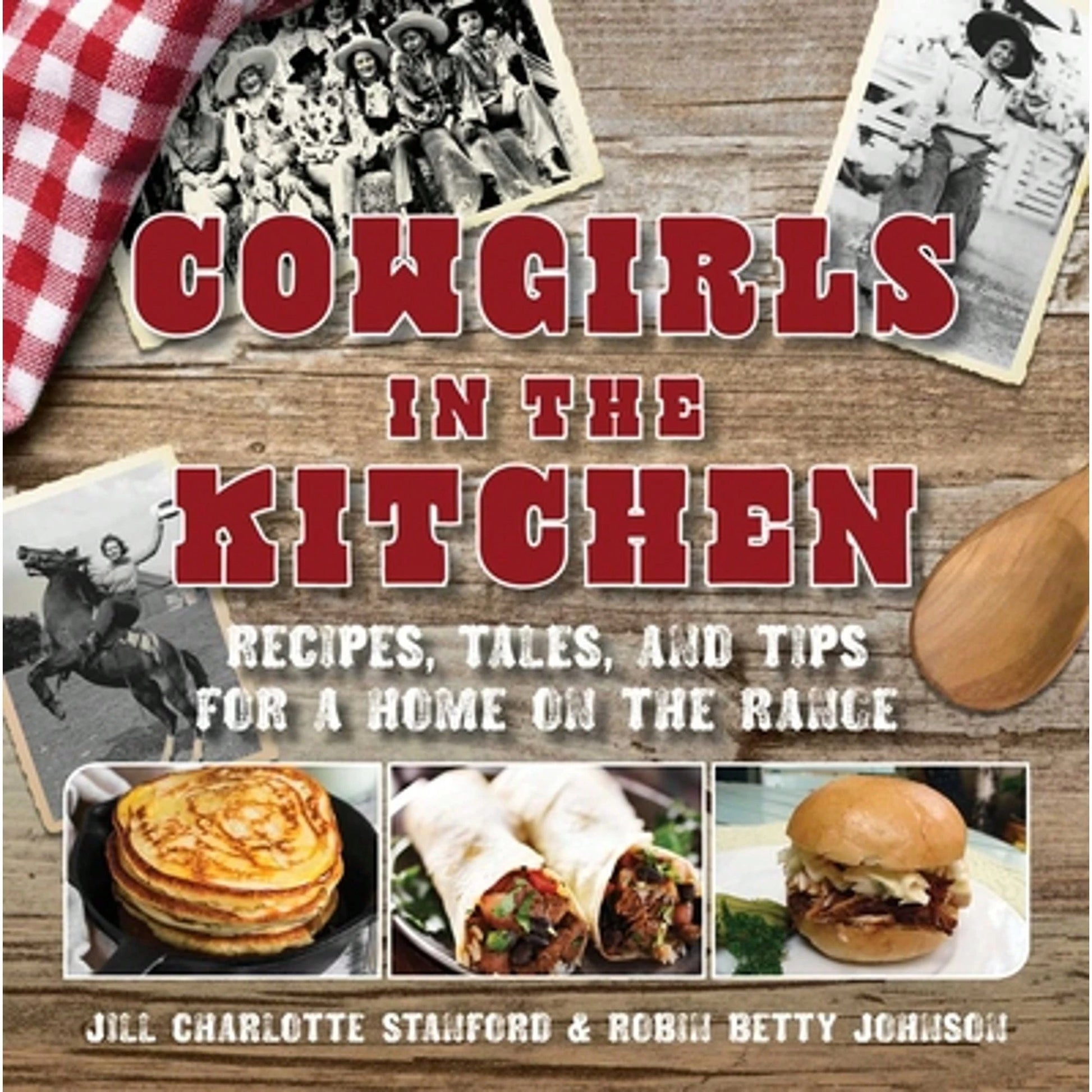 Pre-Owned Cowgirls In The Kitchen: Recipes, Tales, And Tips For A Home On The Range (Hardcover) By Jill Charlotte Stanford, Robin Betty Johnson