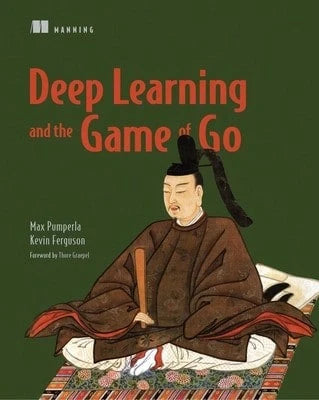 Pre-Owned Deep Learning And The Game Of Go (Paperback) By Max Pumperla, Kevin Ferguson