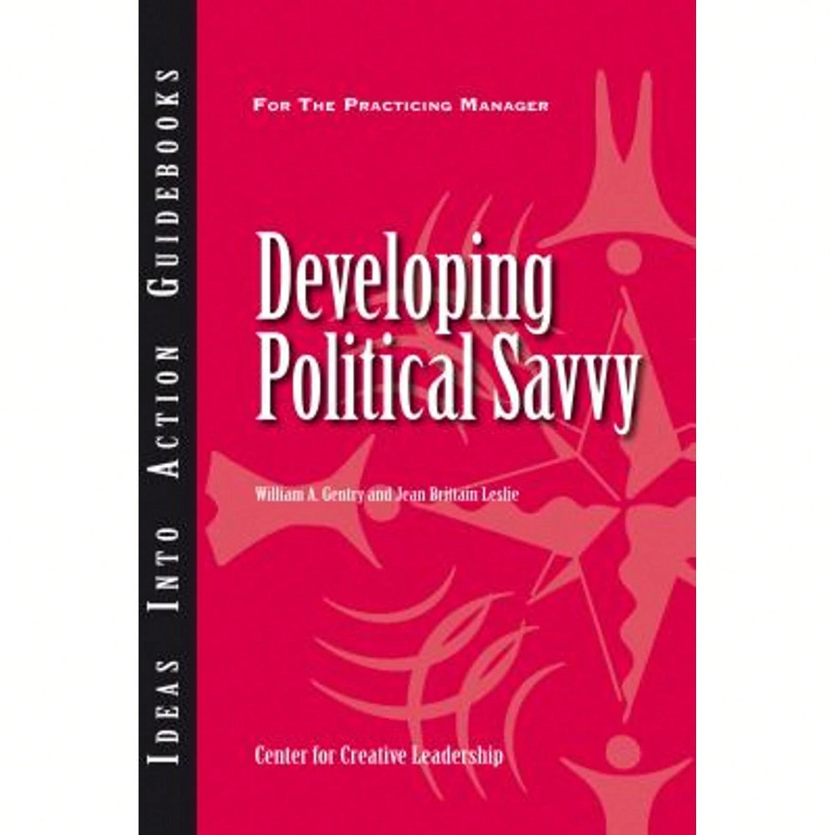 Pre-Owned Developing Political Savvy (Paperback) By William A Gentry, Jean Brittain Leslie, CCL