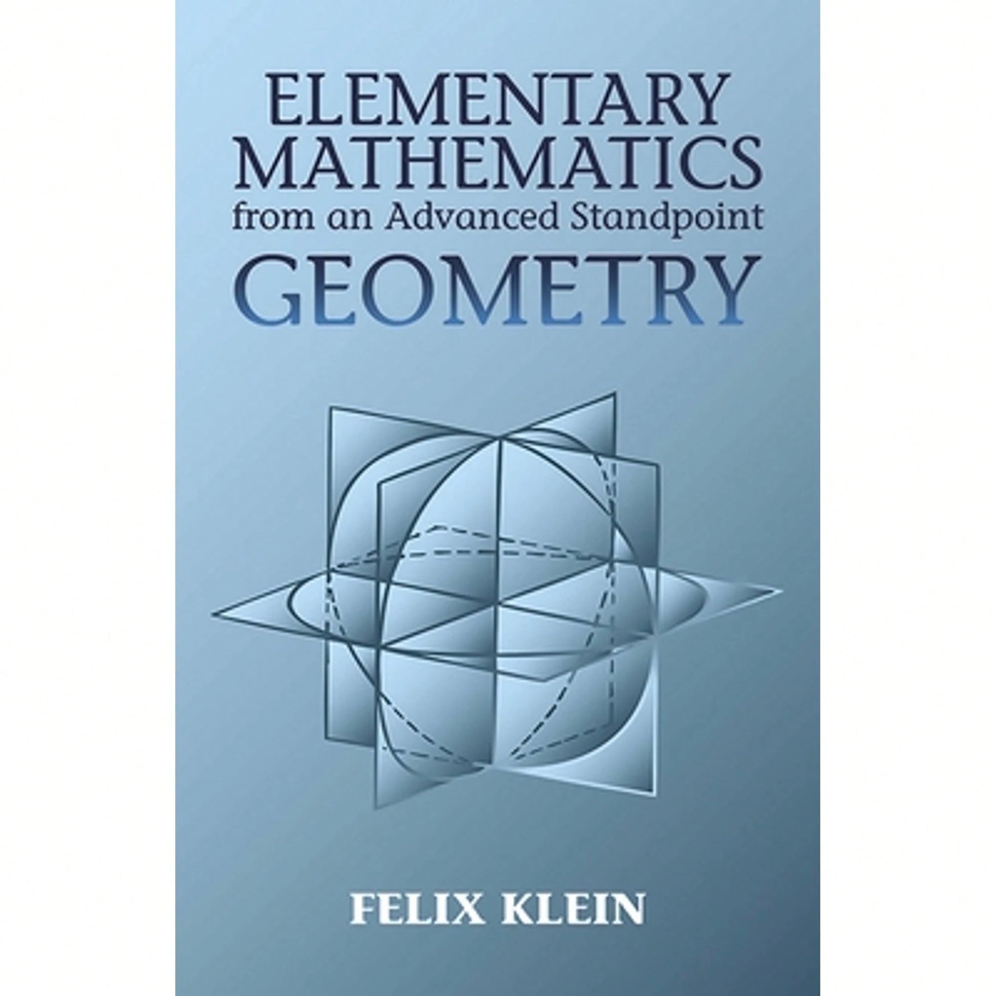 Pre-Owned Elementary Mathematics From An Advanced Standpoint: Geometry (Paperback) By Felix Klein