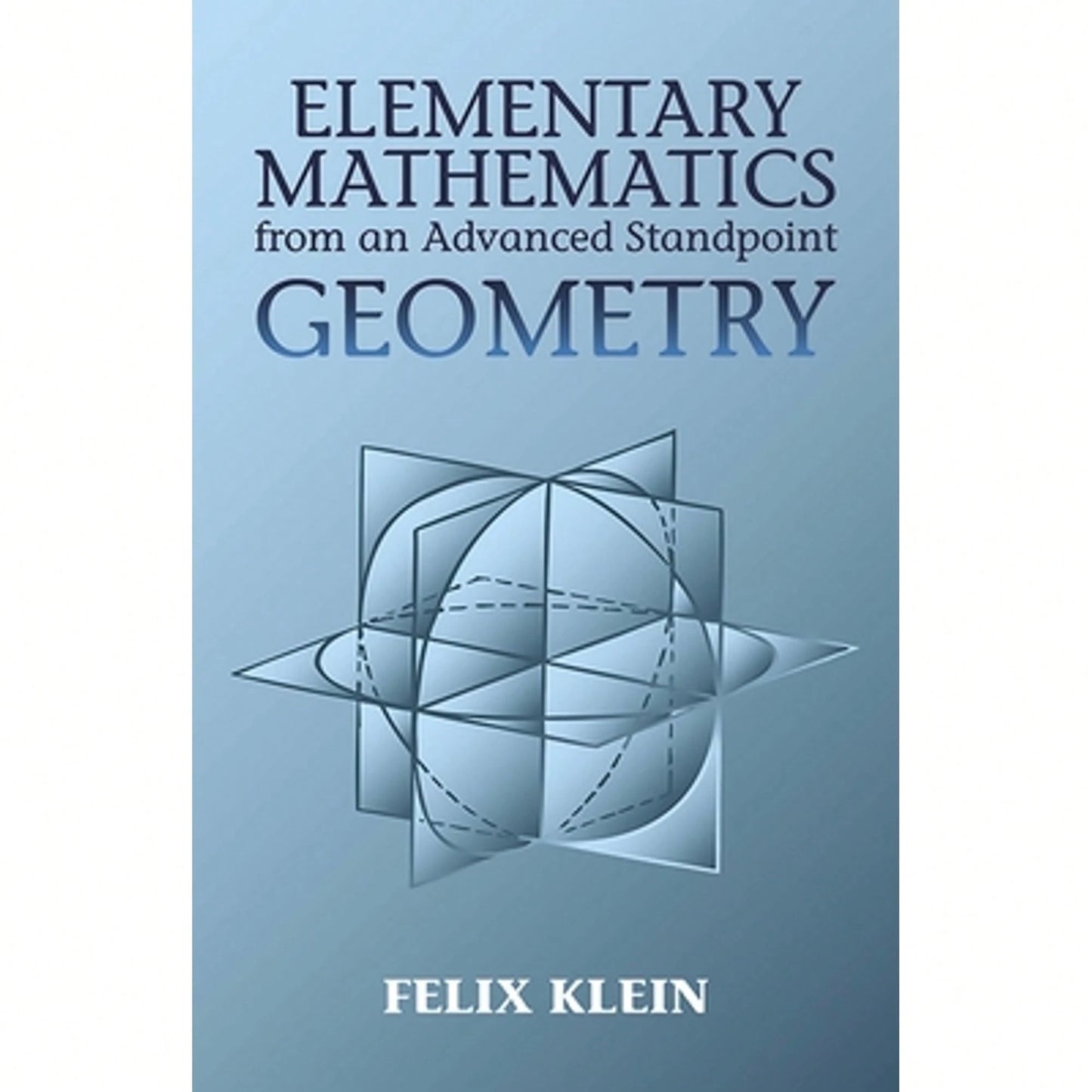 Pre-Owned Elementary Mathematics From An Advanced Standpoint: Geometry (Paperback) By Felix Klein