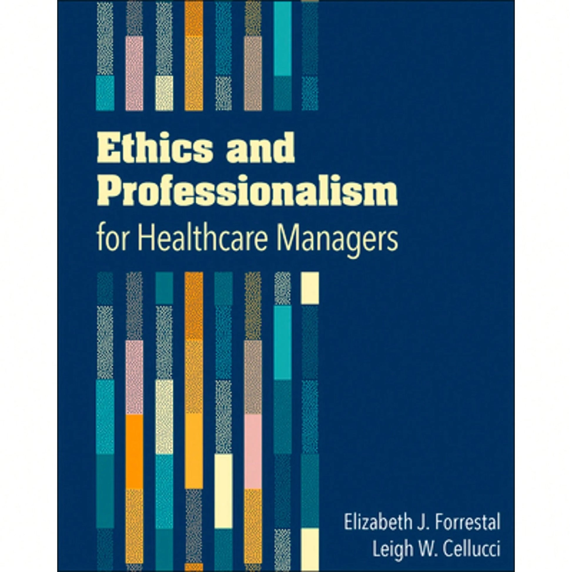 Pre-Owned Ethics And Professionalism For Healthcare Managers (Paperback) By Elizabeth Forrestal