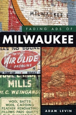 Pre-Owned Fading Ads Of Milwaukee (Paperback) By Adam Levin