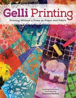 Pre-Owned Gelli Printing: Printing Without A Press On Paper And Fabric Using Gelli(R) Plate (Paperback) By Suzanne McNeill