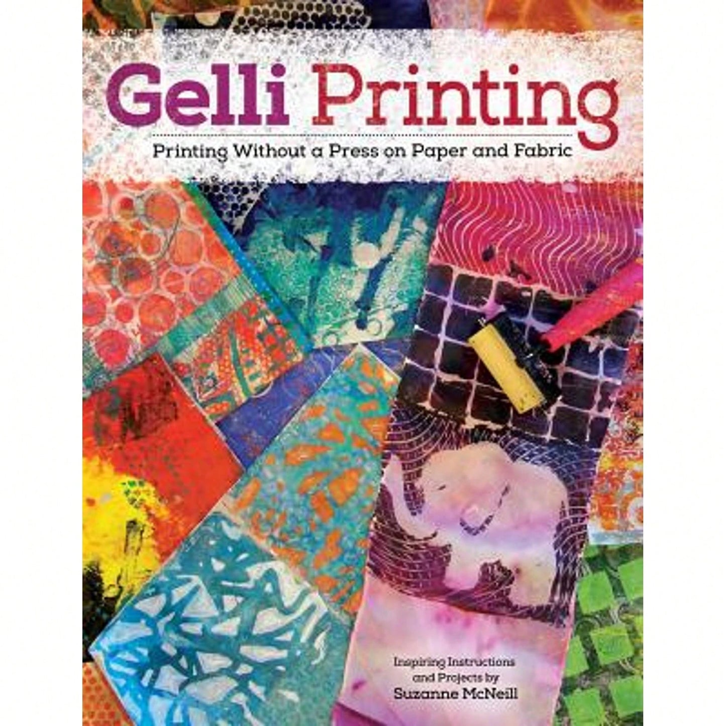 Pre-Owned Gelli Printing: Printing Without A Press On Paper And Fabric Using Gelli(R) Plate (Paperback) By Suzanne McNeill