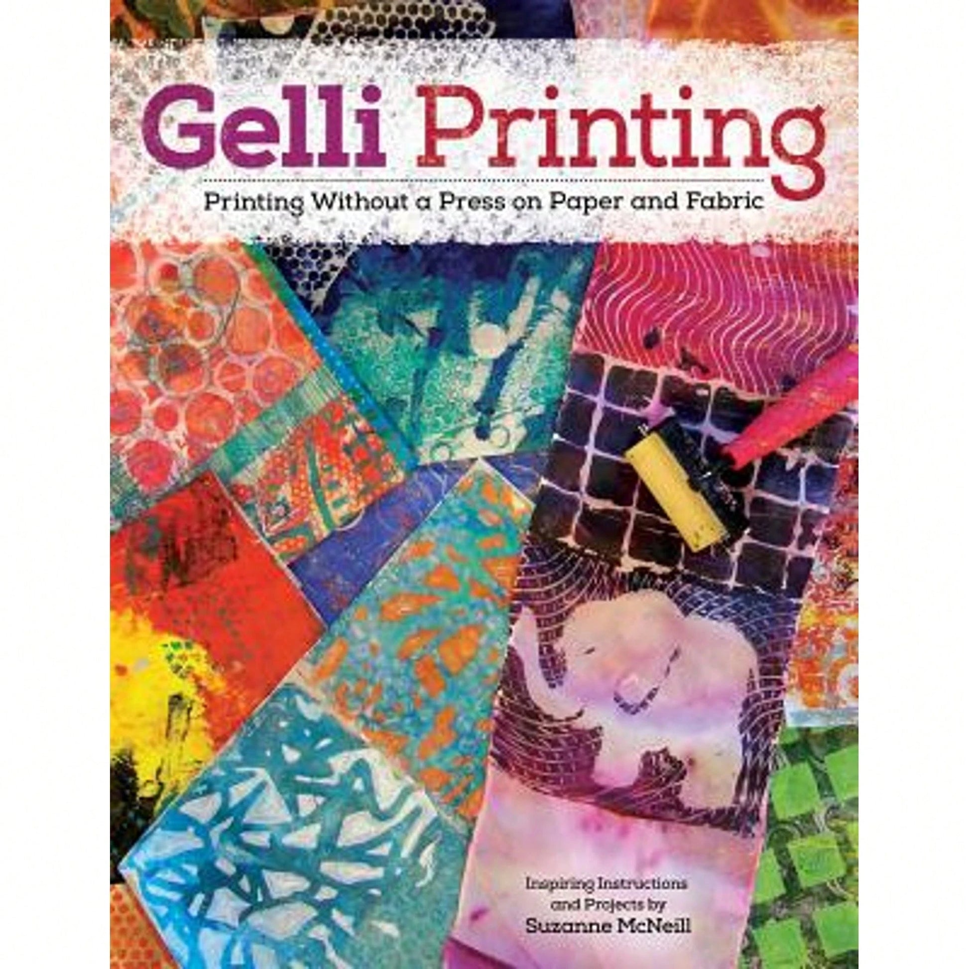 Pre-Owned Gelli Printing: Printing Without A Press On Paper And Fabric Using Gelli(R) Plate (Paperback) By Suzanne McNeill