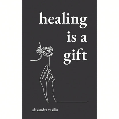 Pre-Owned Healing Is A Gift: Poems For Those Who Need To Grow (Paperback) By Alexandra Vasiliu