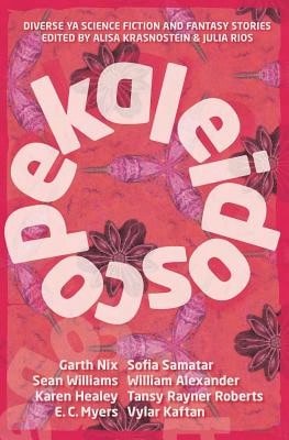 Pre-Owned Kaleidoscope: Diverse YA Science Fiction And Fantasy Stories (Paperback) By Alisa Krasnostein, Julia Rios
