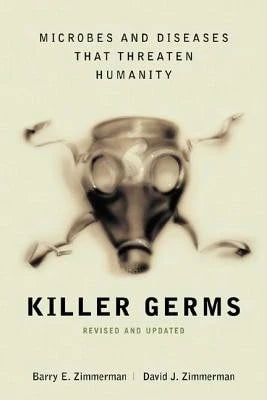 Pre-Owned Killer Germs: Microbes And Diseases That Threaten Humanity (Paperback) By Barry E Zimmerman, David J Zimmerman