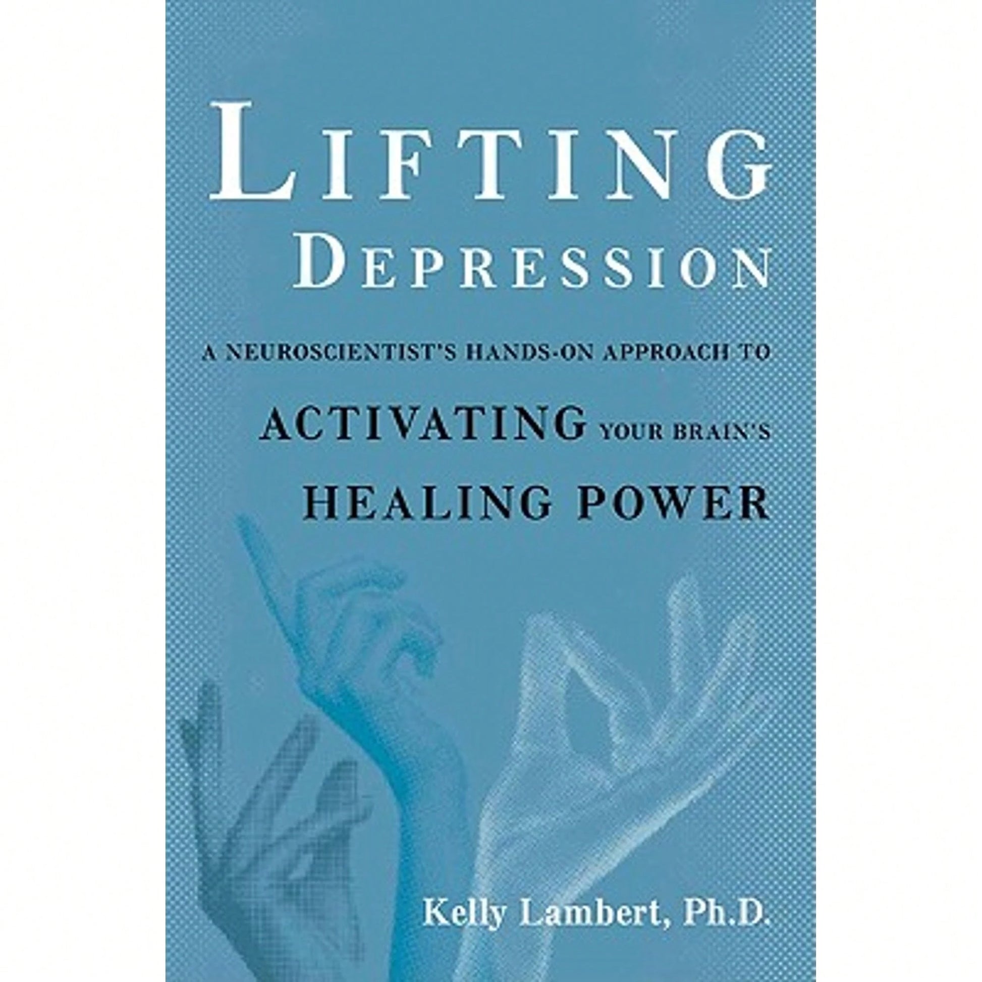 Pre-Owned Lifting Depression: A Neuroscientist's Hands-On Approach To Activating Your Brain's (Paperback) By Kelly Lambert