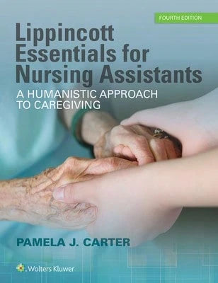 Pre-Owned Lippincott Essentials For Nursing Assistants: A Humanistic Approach To Caregiving (Paperback) By Pamela J Carter