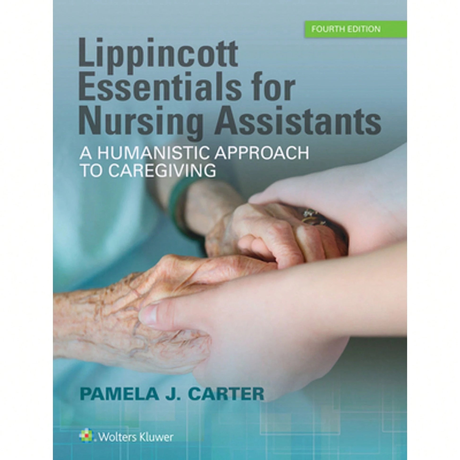 Pre-Owned Lippincott Essentials For Nursing Assistants: A Humanistic Approach To Caregiving (Paperback) By Pamela J Carter