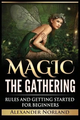Pre-Owned Magic The Gathering: Rules And Getting Started For Beginners: Rules And Getting Started (Paperback) By Alexander Norland