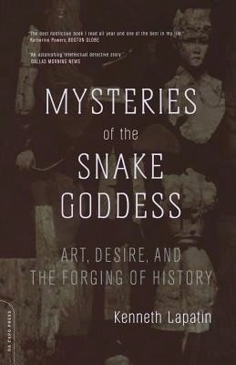 Pre-Owned Mysteries Of The Snake Goddess: Art, Desire, And The Forging Of History (Paperback) By Kenneth Lapatin