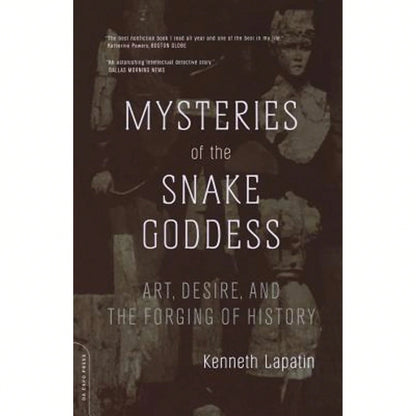 Pre-Owned Mysteries Of The Snake Goddess: Art, Desire, And The Forging Of History (Paperback) By Kenneth Lapatin