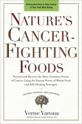 Pre-Owned Nature's Cancer-Fighting Foods: Prevent And Reverse The Most Common Forms Of Cancer Using (Paperback) By Verne Varona