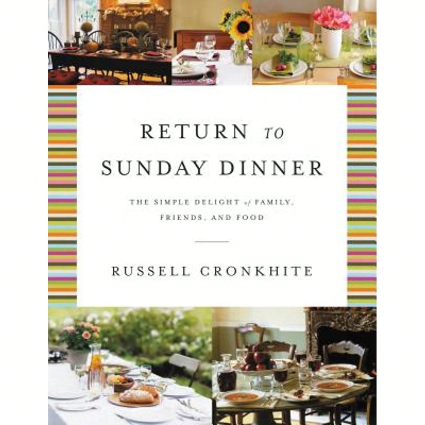 Pre-Owned Return To Sunday Dinner Revised And Updated: The Simple Delight Of Family, Friends, And (Hardcover) By Russell Cronkhite