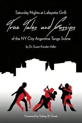 Pre-Owned Saturday Nights At Lafayette Grill: True Tales & Gossips Of NY City Argentine Tango Scene (Paperback) By Susan Kavaler-Adler