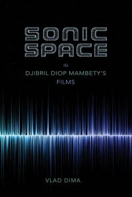 Pre-Owned Sonic Space In Djibril Diop Mambety's Films (Hardcover) By Vlad Dima