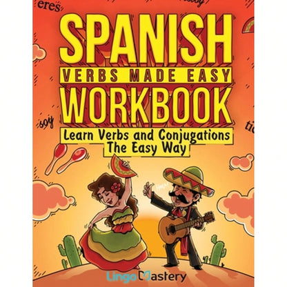 Pre-Owned Spanish Verbs Made Easy Workbook: Learn Verbs And Conjugations The Easy Way (Paperback) By Lingo Mastery