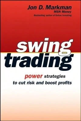 Pre-Owned Swing Trading: Power Strategies To Cut Risk And Boost Profits (Paperback) By Jon D Markman